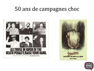 50 ans de campagnes choc 
 