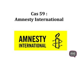 Cas 59 : 
Amnesty International 
 