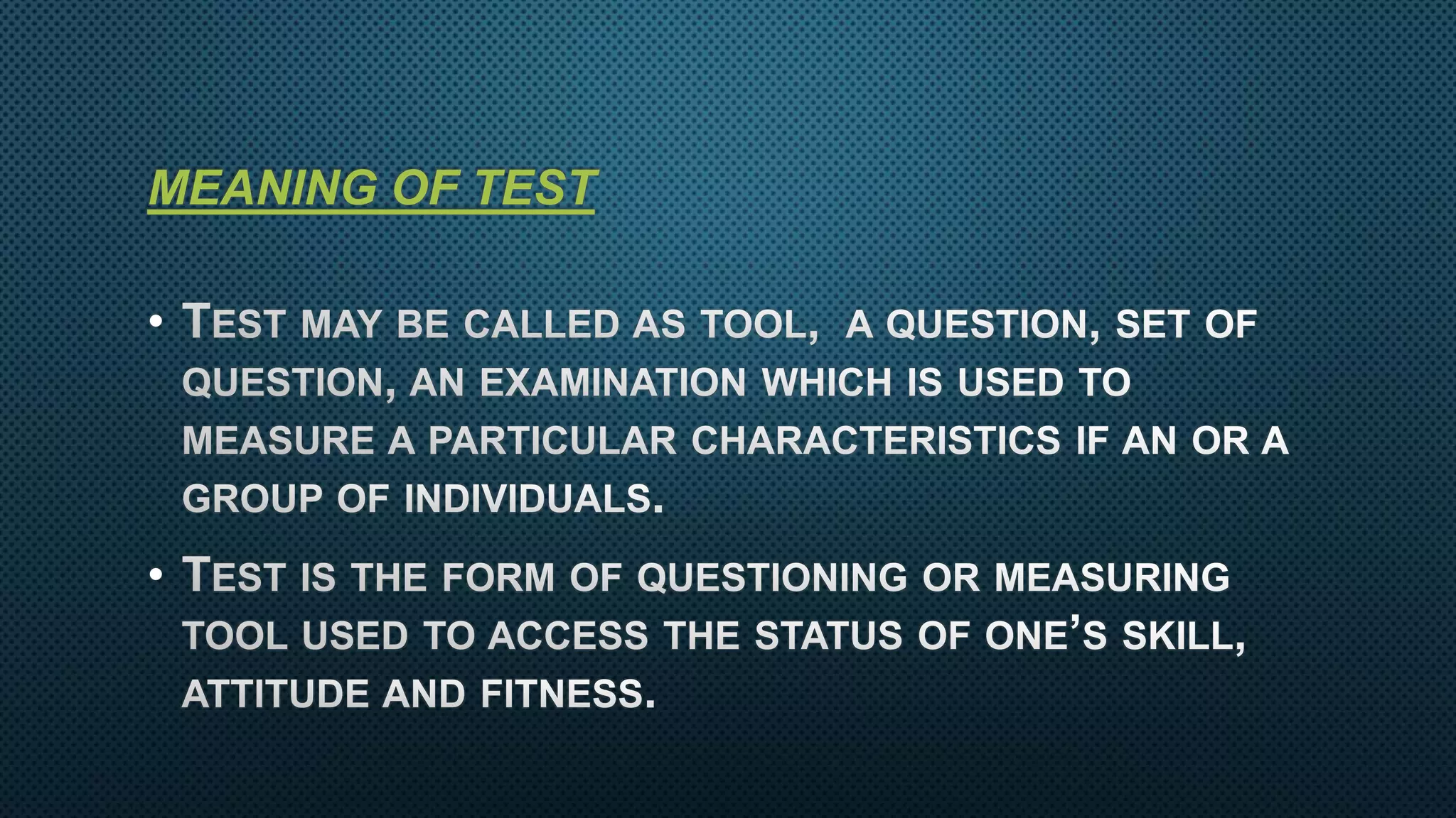 MEANING OF TEST
•
•