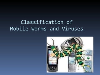 Classification of Mobile Worms and Viruses 