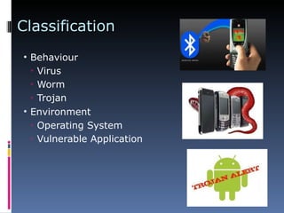 Classification Behaviour Virus Worm Trojan Environment Operating System Vulnerable Application 