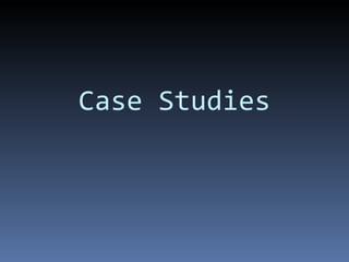 Case Studies 