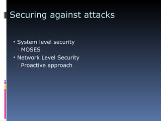 Securing against attacks System level security MOSES Network Level Security Proactive approach 