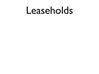 Leaseholds 
 