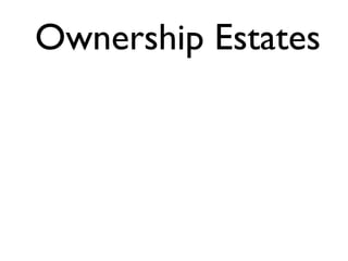 Ownership Estates 
 