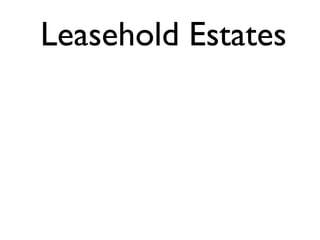 Leasehold Estates 
 