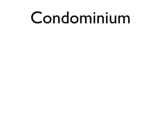 Condominium 
 