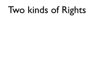 Two kinds of Rights 
 