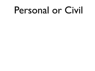 Personal or Civil 
 