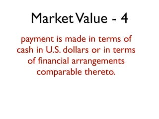 Market Value - 4 
payment is made in terms of 
cash in U.S. dollars or in terms 
of financial arrangements 
comparable thereto. 
 