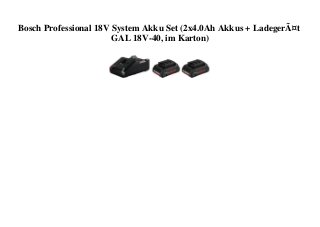 Bosch Professional 18V System Akku Set (2x4.0Ah Akkus + LadegerÃ¤t
GAL 18V-40, im Karton)
 