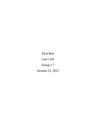Ryla Best
Lab # 101
Group # 7
October 22, 2012
 