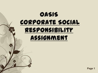 OASIS
Corporate Social
 Responsibility
   Assignment



    Free Powerpoint Templates   Page 1
 