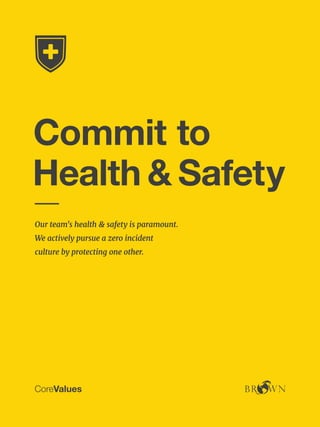 Our team's health & safety is paramount.
We actively pursue a zero incident
culture by protecting one other.
Commit to
Health & Safety
CoreValues
 