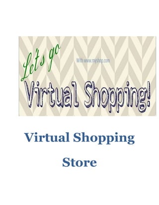 Virtual Shopping
Store
 