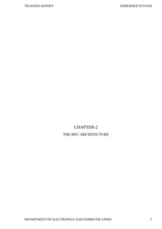 TRAINING REPORT EMBEDDED SYSTEM
DEPARTMENT OF ELECTRONICS AND COMMUNICATION 5
CHAPTER-2
THE 8051 ARCHITECTURE
 