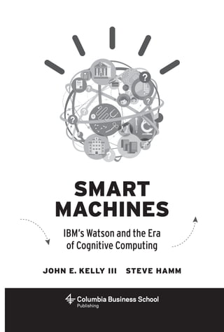 Smart Machines Ibms Watson And The Era Of Cognitive Computing Hamm | PDF