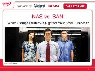 NAS vs. SAN: Which Storage Strategy is Right for Your Small Business? Sponsored by: 