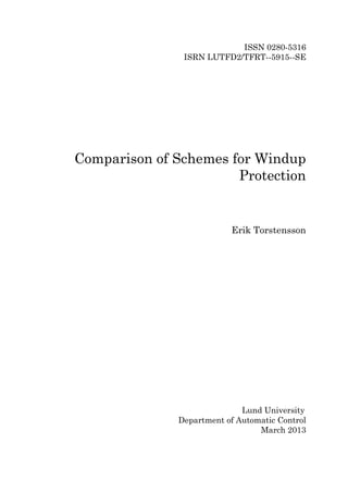 ISSN 0280-5316
ISRN LUTFD2/TFRT--5915--SE
Comparison of Schemes for Windup
Protection
Erik Torstensson
Lund University
Department of Automatic Control
March 2013
 