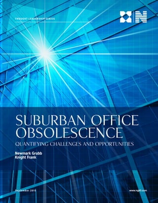 September 2015
THOUGHT LEADERSHIP SERIES
SUBURBAN OFFICE
OBSOLESCENCE
QUANTIFYING CHALLENGES AND OPPORTUNITIES
 