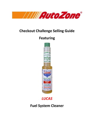 Checkout Challenge Selling Guide
Featuring
LUCAS
Fuel System Cleaner
 