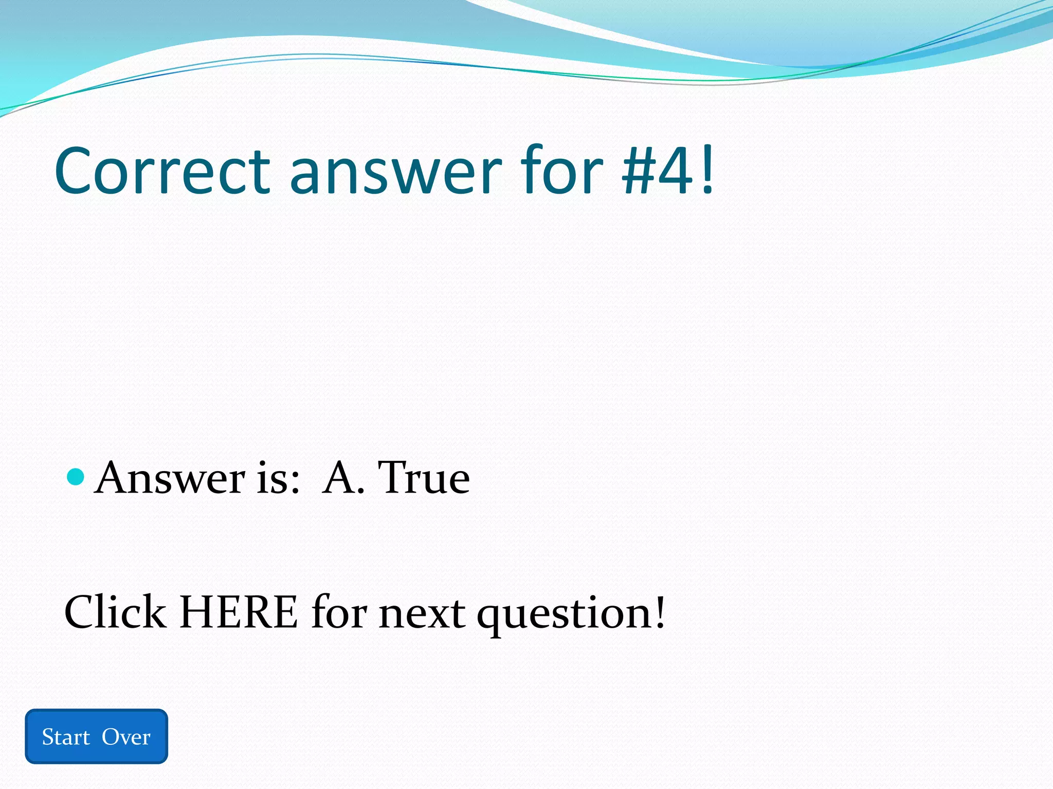 Correct answer for #4!



  Answer is: A. True


 Click HERE for next question!

Start Over
 