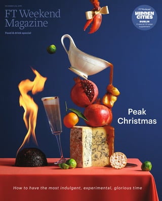 Peak
Christmas
december 3/4 2016
How to have the most indulgent, experimental, glorious time
Food & drink special
DUBLIN
A special 32-page
supplement
 