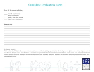Candidate Evaluation Form
Overall Recommendation:
_____ Exceeds requirements
_____ Meets requirements
_____ Needs a little...