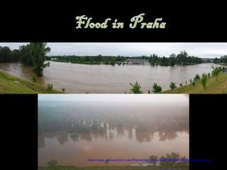 http://www.authorstream.com/Presentation/mireille30100-1847679-592-flood-praha/
 