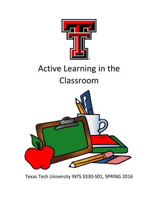 Active Learning in the
Classroom
Texas Tech University INTS 3330-S01, SPRING 2016
 