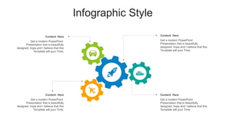 Infographic Style
Content Here
Get a modern PowerPoint
Presentation that is beautifully
designed. hope and I believe that this
Template will your Time.
Content Here
Get a modern PowerPoint
Presentation that is beautifully
designed. hope and I believe that this
Template will your Time.
Content Here
Get a modern PowerPoint
Presentation that is beautifully
designed. hope and I believe that this
Template will your Time.
Content Here
Get a modern PowerPoint
Presentation that is beautifully
designed. hope and I believe that this
Template will your Time.
 