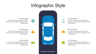 Infographic Style
You can simply impress your audience
and add a unique zing and appeal to your
Presentations.
Your Text Here
You can simply impress your audience
and add a unique zing and appeal to your
Presentations.
Your Text Here
You can simply impress your audience
and add a unique zing and appeal to your
Presentations.
Your Text Here
You can simply impress your audience
and add a unique zing and appeal to your
Presentations.
Your Text Here
You can simply impress your audience
and add a unique zing and appeal to your
Presentations.
Your Text Here
You can simply impress your audience
and add a unique zing and appeal to your
Presentations.
Your Text Here
Industrial automation
 