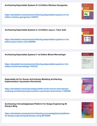 Architecting Dependable Systems Iii 1st Edition Nikolaos Georgantas
https://ebookbell.com/product/architecting-dependable-systems-iii-1st-
edition-nikolaos-georgantas-1225972
Architecting Dependable Systems Iv 1st Edition Joyce L Tokar Auth
https://ebookbell.com/product/architecting-dependable-systems-iv-1st-
edition-joyce-l-tokar-auth-4240002
Architecting Dependable Systems Ii 1st Edition Michel Wermelinger
https://ebookbell.com/product/architecting-dependable-systems-ii-1st-
edition-michel-wermelinger-1532742
Dependable Iot For Human And Industry Modeling Architecting
Implementation Vyacheslav Kharchenko
https://ebookbell.com/product/dependable-iot-for-human-and-industry-
modeling-architecting-implementation-vyacheslav-kharchenko-11052240
Architecting A Knowledgebased Platform For Design Engineering 40
Zhenjun Ming
https://ebookbell.com/product/architecting-a-knowledgebased-platform-
for-design-engineering-40-zhenjun-ming-46703900
 
