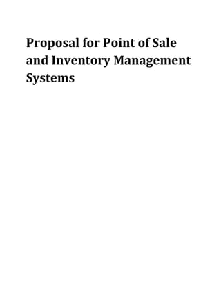 Proposal for Point of Sale
and Inventory Management
Systems
 