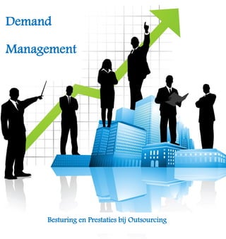 Demand
Management
Besturing en Prestaties bij Outsourcing
 