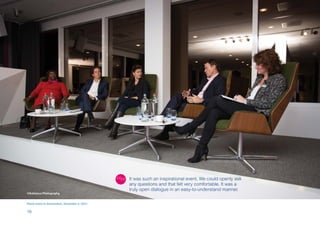 It was such an inspirational event. We could openly ask
any questions and that felt very comfortable. It was a
truly open dialogue in an easy-to-understand manner.
Panel event in Amsterdam, November 6, 2014
©Rubianca Photography
16
 