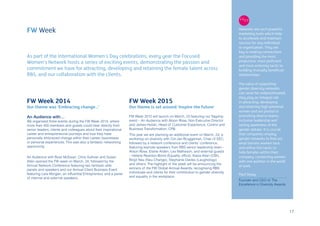 FW Week
FW Week 2014
Our theme was ‘Embracing change…’
An Audience with…
We organised three events during the FW Week 2014, where
more than 400 members and guests could hear directly from
senior leaders, clients and colleagues about their inspirational
career and entrepreneurial journeys and how they have
personally embraced change within their career, businesses
or personal experiences. This was also a fantastic networking
opportunity.
An Audience with Ross McEwan, Chris Sullivan and Susan
Allen opened the FW week on March, 24, followed by the
Annual Network Conference featuring two fantastic elite
panels and speakers and our Annual Client Business Event
featuring Lara Morgan, an influential Entrepreneur, and a panel
of internal and external speakers.
As part of the International Women’s Day celebrations, every year the Focused
Women’s Network hosts a series of exciting events, demonstrating the passion and
commitment we have for attracting, developing and retaining the female talent across
RBS, and our collaboration with the clients.
FW Week 2015
Our theme is set around ‘Inspire the future’
FW Week 2015 will launch on March, 23 featuring our flagship
event – An Audience with Alison Rose, Non Executive Director
and James Holian, Head of Customer Experience, Control and
Business Transformation, CPB.
This year we are planning an additional event on March, 24, a
workshop on diversity with Cor-Jan Bruggeman, Chair of EEC,
followed by a network conference and clients’ conference,
featuring keynote speakers from RBS senior leadership team –
Alison Rose, Elaine Arden, Les Matheson, and external guests
– Helene Reardon-Bond (Equality office), Kasia Allan (CBI),
Birgit Neu (Neu Change), Stephanie Davies (Laughology)
and others. The highlight of the week will be announcing the
winners of the FW Global Annual Awards, recognising RBS
individuals and clients for their contribution to gender diversity
and equality in the workplace.
Networks are such powerful
marketing tools which help
to accelerate and maintain
success for any individual
or organisation. They are
key to making connections
and providing the most
productive, most proficient
and most enduring tactic to
building mutually beneficial
relationships.
The value of supporting
gender diversity networks
can never be underestimated;
they play an integral role
in attracting, developing
and retaining high potential
women and are pivotal in
promoting diverse teams,
inclusive leadership and
raising awareness of the
gender debate. It is crucial
that companies employ
gender networks to find out
what barriers women face,
and utilise this tactic to
help females within their
company, connecting women
with one another in the world
of work.
Paul Sesay
Founder and CEO of The
Excellence in Diversity Awards
17
 