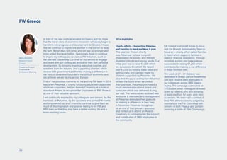 FW Greece
In light of the new political situation in Greece and the hope
that the harsh days of economic recession will slowly begin to
transform into progress and development for Greece, I hope
that we continue to inspire one another in the branch to keep
the faith. Better days will come, and will see us stronger and
more united than ever before. I personally hope to continue
to inspire my colleagues via various FW initiatives, such as
the planned Leadership Lunches for our seniors to engage
and share with our colleagues advice for their own personal
development, by bringing inspiring executive coaches and
speakers from the industry, and supporting charities which
receive little government aid thereby making a difference in
the lives of those less fortunate in the difficult economic and
social times we are facing across Europe.
One of the proudest moments for me and my FW team in 2014
was when Pekamea, a charity for young adults with disabilities
which we supported, held an Awards Ceremony at a hotel in
downtown Athens to recognise the Employees of RBS Piraeus
as one of their valuable sponsors.
I am continually inspired by my colleagues and seniors, by the
members of Pekamea, by the speakers who joined FW events
and empowered us, and I intend to continue to give back as
much of this inspiration and positive feeling to my FW and
RBS team so that they may have a better working life and a
more inspiring future.
2014 Highlights
Charity efforts – Supporting Pekamea
and Families In Need and Wear It pink
This year our chosen charity
was Pekamea – a local nonprofit
organisation for autistic and mentally
disabled children and young adults. Our
initial goal was to raise €1,000 which
we surpassed threefold! We raised
over €3,000 by holding bake sales and
selling crafts and candles made by
children supported by Pekamea. We
also had the joy of seeing how Pekamea
utilised the funds when we visited
their premises. Pekamea purchased a
much needed educational board and
computer which was delivered during
our visit. The welcome we received was
emotional & members and management
of Pekamea extended their gratitude
for making a difference in their lives.
In November Pekamea recognised
us as one of their primary sponsors
and invited us to attend an Awards
Ceremony to commemorate the support
and contribution of RBS employees to
the community.
Mary Arvaniti
Regional Head
Greece
Insurance Analyst,
Corporate &
Institutional Banking
FW Greece combined forces to focus
with the Branch Sustainability Team to
focus on a charity effort called Families
In Need which supports families in
need of financial assistance. Through
an online auction and bake sale we
succeeded in raising €1,200 which
contributed to making a real difference
in these families’ lives.
The week of 27 – 31 October was
dedicated to Breast Cancer Awareness
and pink ribbons were distributed to
our colleagues across RBS Greece
Teams. The campaign culminated on
31 October, when colleagues dressed
down by wearing pink and donating
at least one Euro for every pink item/
accessory. We even had a contest of
best Pink attire/accessory judged by
members of the FW Committee with
winners in both Piraeus and London
receiving a bottle of Pink Champaign.
32
 