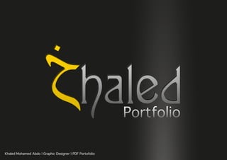 Khaled Mohamed Abdo | Graphic Designer | PDF Portofolio
 