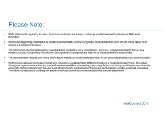 Please Note:
1
• IBM’s statements regarding its plans,directions,and intentare subjectto change or withdrawalwithoutnotice...
