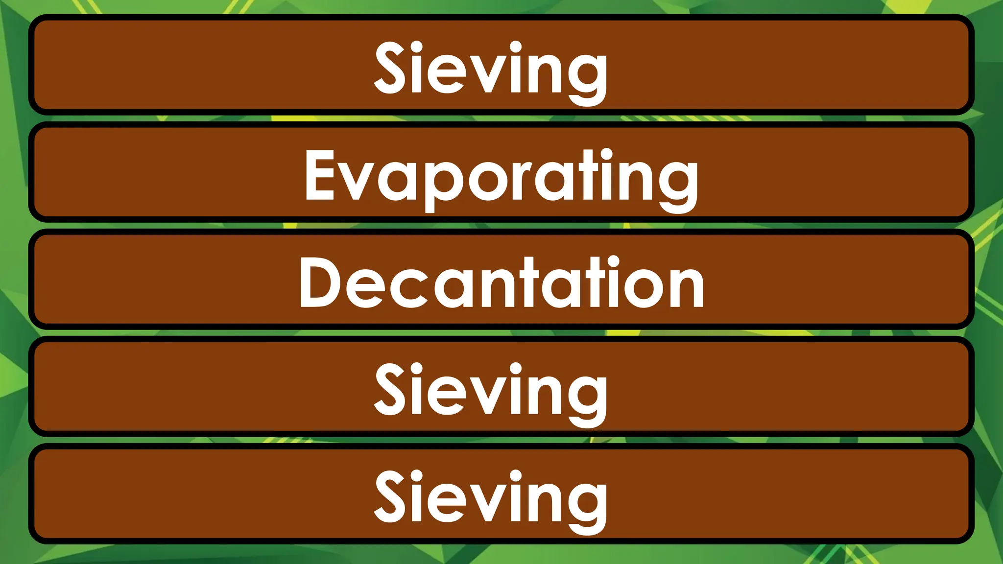 1. sand and gravel
2. sugar solution
3. fish sauce from bagoong na isda
4. flour and monggo seeds
5. cocoa powder
Sieving
Evaporating
Decantation
Sieving
Sieving
 
