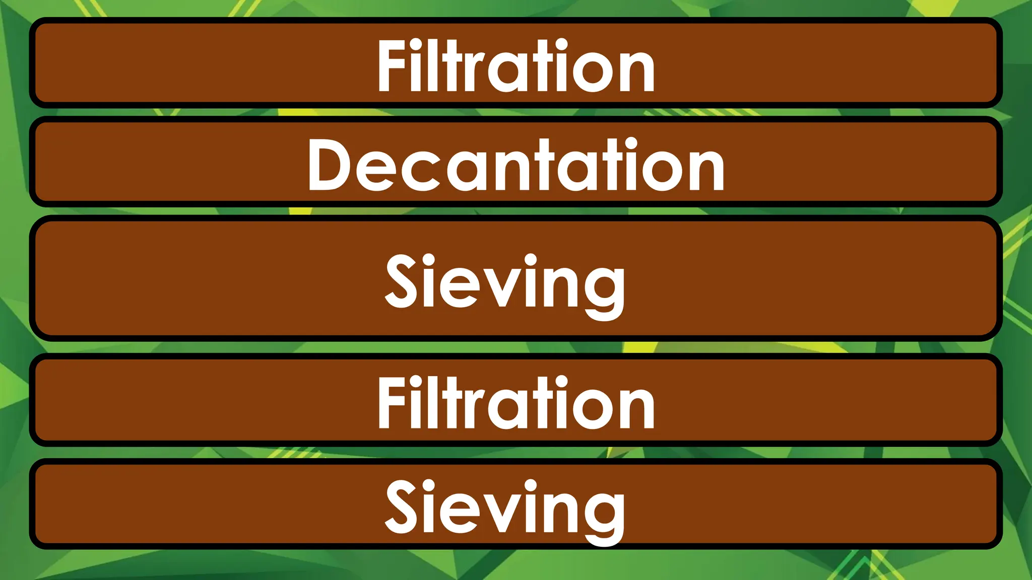 6. Freshly squeezed coconut milk
7. olive oil and vinegar
8. powdered pepper and whole
ground pepper
9. tap water
10. sugar and rock salt
Filtration
Decantation
Sieving
Filtration
Sieving
 