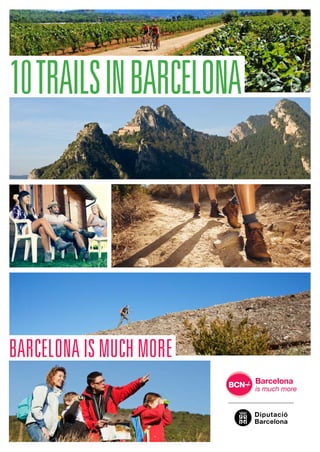 BARCELONA IS MUCH MORE
10TRAILSINBARCELONA
 