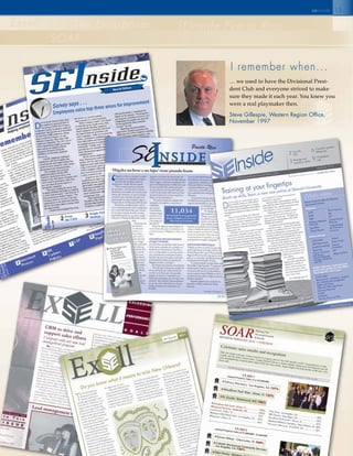 SEInside Puerto Rico
SOAR
The EnterpriserExsell
13seinsidec
I remember when...
… we used to have the Divisional Presi-
dent Club and everyone strived to make
sure they made it each year. You knew you
were a real playmaker then.
Steve Gillespie, Western Region Office,
November 1997
 