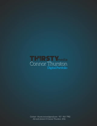 ConnorThurston
Contact-thurst.connor@gmail.com-917-963-7982
Allworkshown©ConnorThurston2016
DigitalPortfolio
 
