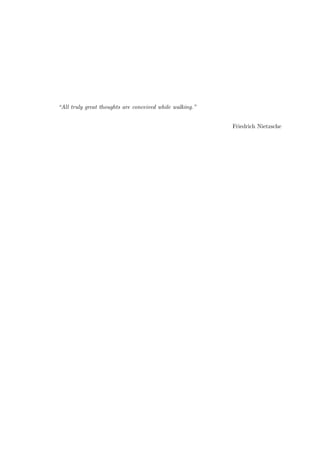 “All truly great thoughts are conceived while walking.”
Friedrich Nietzsche
 