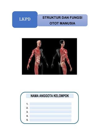 LKPD STRUKTUR DAN FUNGSI
OTOT MANUSIA
 