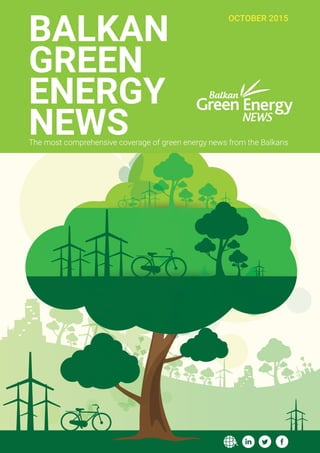 BALKAN
GREEN
ENERGY
NEWSThe most comprehensive coverage of green energy news from the Balkans
OCTOBER 2015
 