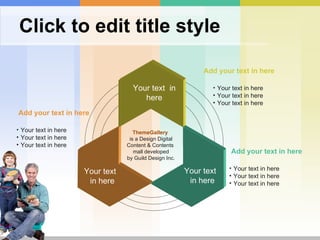 Click to edit title style ThemeGallery   is a Design Digital Content & Contents  mall developed by Guild Design Inc. Your text  in here Your text  in here Your text  in here Add your text in here Your text in here Your text in here Your text in here Add your text in here Your text in here Your text in here Your text in here Add your text in here Your text in here Your text in here Your text in here 