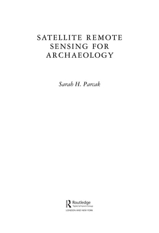 Satellite Remote Sensing for Archaeology 1st Edition Sarah H. Parcak | PDF